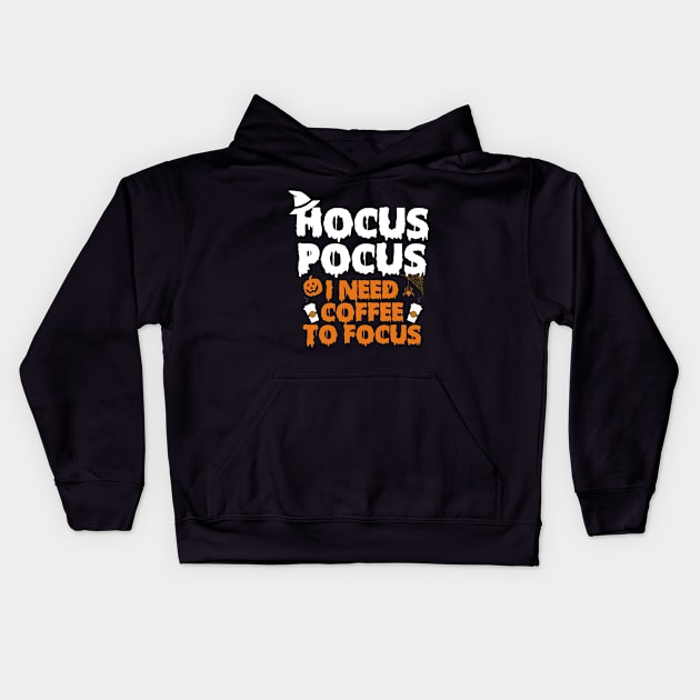 hocus pocus i need coffee to focus funny halloween coffee lovers Kids Hoodie by Moe99